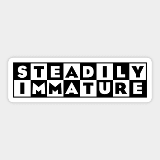 Steadily Immature Sticker